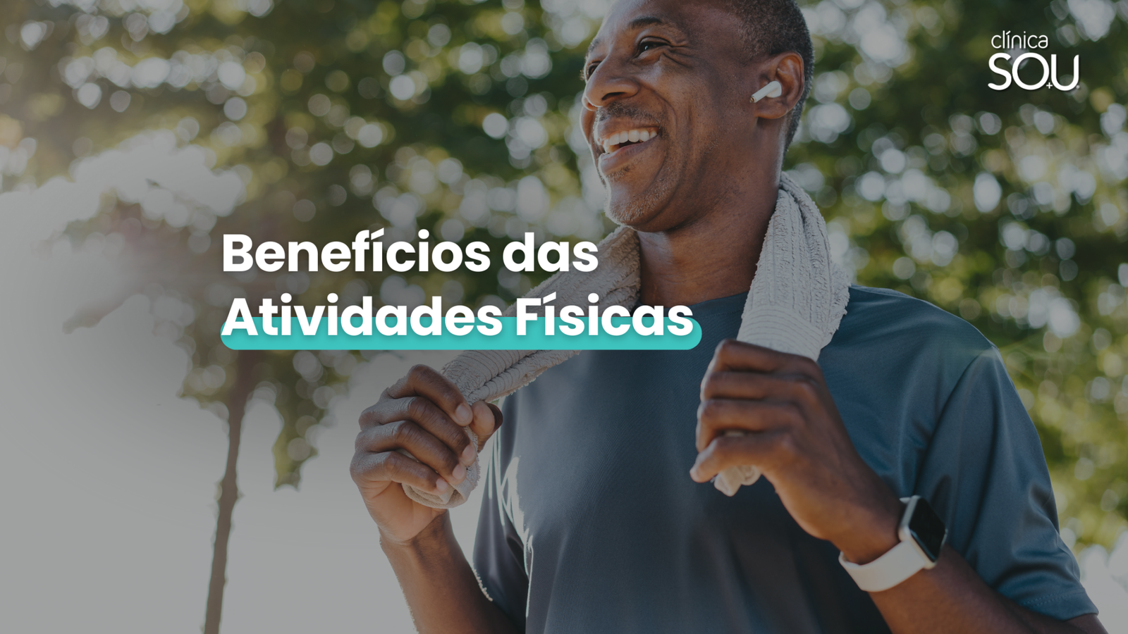 Os Benefícios das Atividades Físicas: Um Guia Completo - SOU Clínica